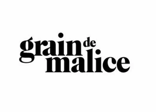 GRAIN DE MALICE